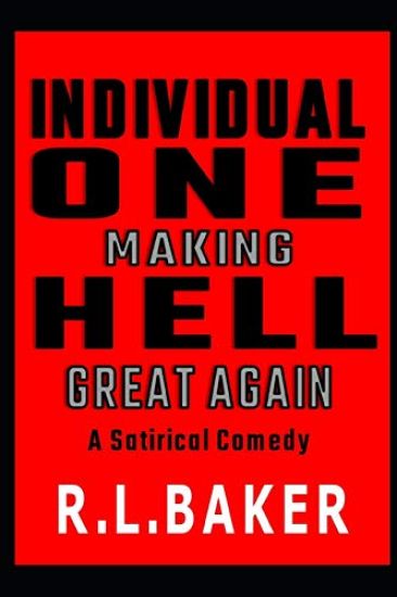 Individual One Making Hell Great Again: A Satirical Comedy