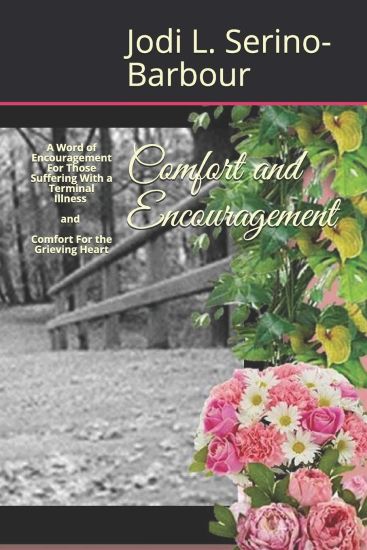 Comfort and Encouragement: A Word of Encouragement: For Those Suffering With A Terminal Illness AND Comfort For the Grieving Heart