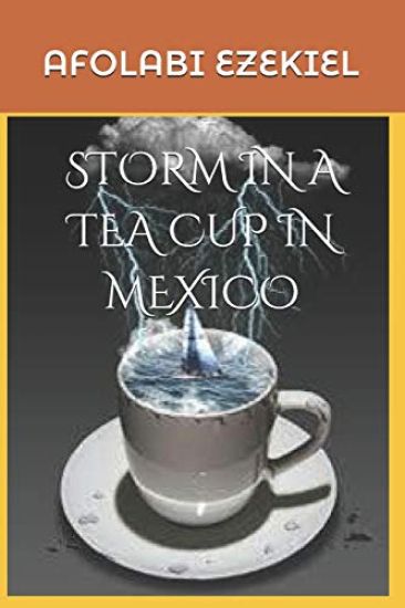 Storm in a Tea Cup in Mexico