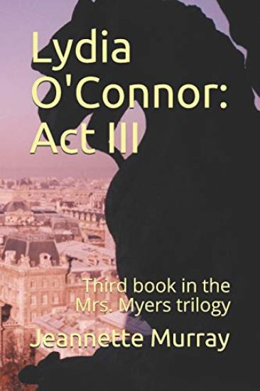 Lydia O'Connor: Act III: Third book in the Mrs. Myers trilogy