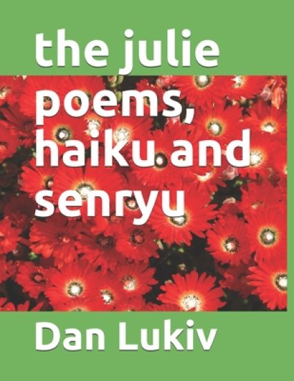 The julie poems, haiku and senryu