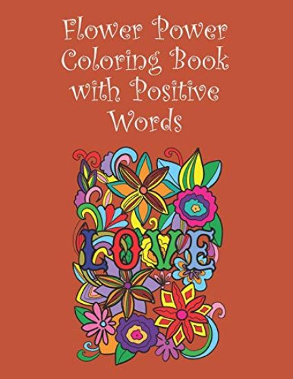 Flower Power Colouring Book with Positive Words: 15 Images - 8.5" x 11"