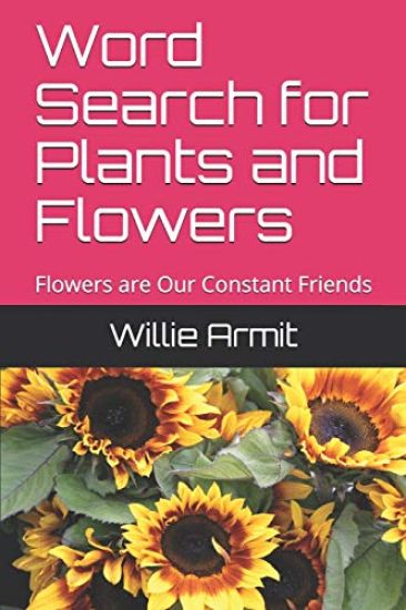 Word Search for Plants and Flowers: Flowers are Our Constant Friends