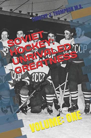 Soviet Hockey: Unrivaled Greatness: Volume: One