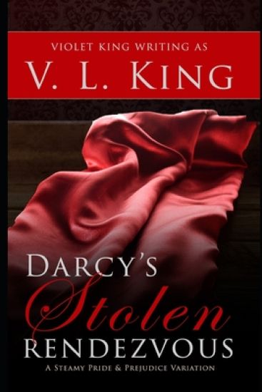 Darcy's Stolen Rendezvous: A Steamy Pride and Prejudice Variation