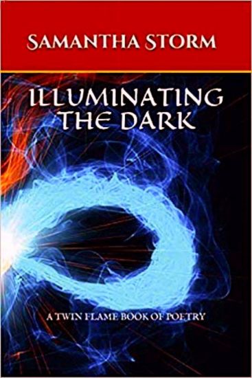 Illuminating the Dark: A Twin Flame Book of Poetry