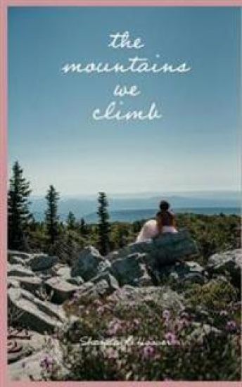 The mountains we climb