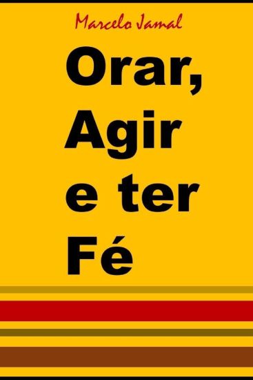 Orar, Agir e ter Fé