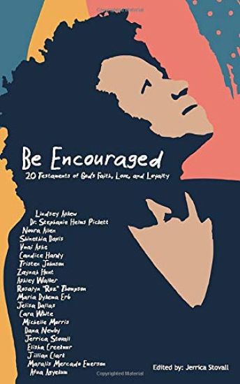 Be Encouraged: 20 Testaments of God's Faith, Love, and Loyalty