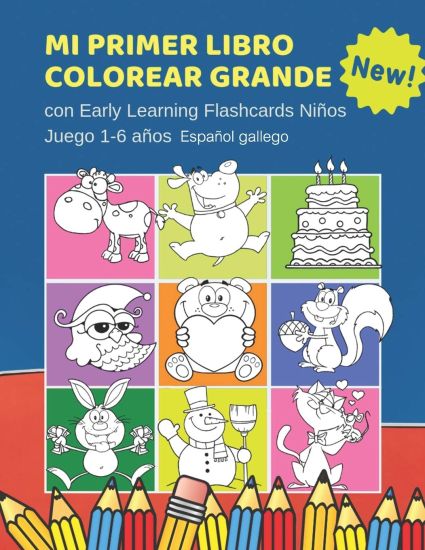 Mi Primer Libro Colorear Grande con Early Learning Flashcards Niños Juego 1-6 años Español gallego: Mis primeras palabras tarjetas bebe. Formar palabr