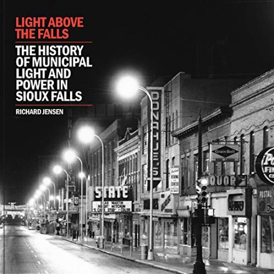 Light Above the Falls: The History of Municipal Light and Power in Sioux Falls