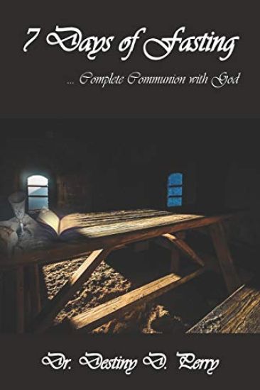 7 Days of Fasting... Complete Communion with God