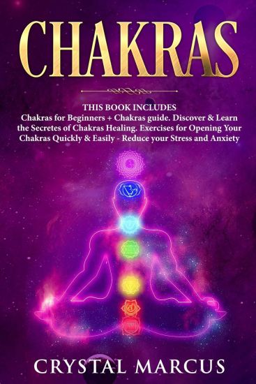 Chakras: THIS BOOK INCLUDES: Chakras for Beginners + Chakras guide. Discover & Learn the Secretes of Chakras Healing. Exercises