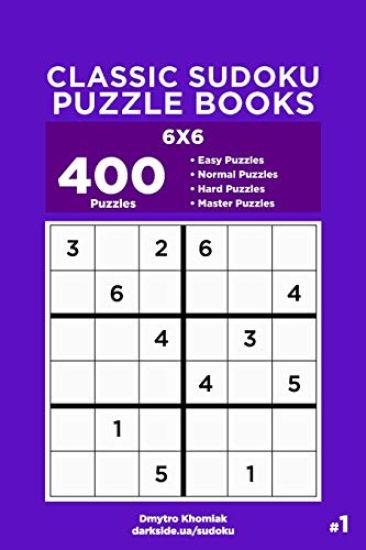 Classic Sudoku Puzzle Books - 400 Easy to Master Puzzles 6x6 (Volume 1)