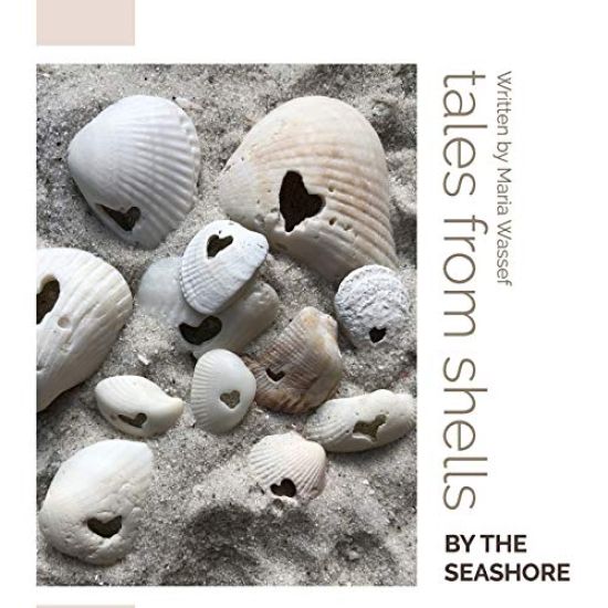Tales From the Shells By the Seashore: A story to remind us to be kind to this beautiful land