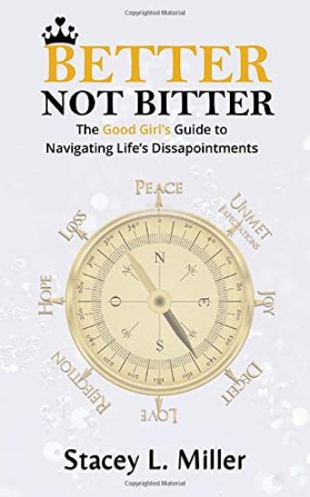 Better Not Bitter: The Good Girl's Guide to Navigating Life's Disappointments