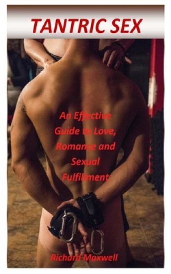 Tantric Sex: An Effective Guide to Love, Romance and Sexual Fulfillment