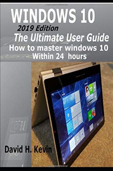 Windows 10: (2019 Edition) The Ultimate User Guide, How to Master Windows 10 within 24 Hours