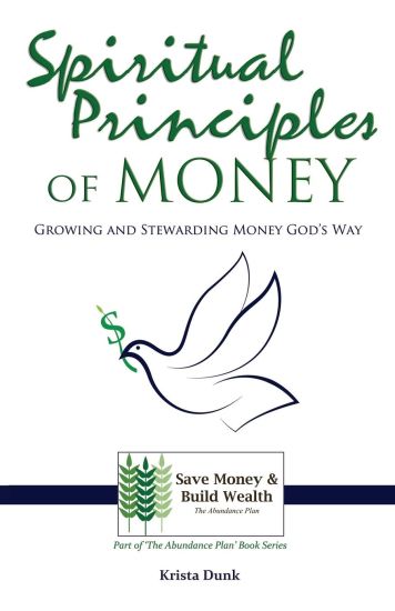 Spiritual Principles of Money: Growing and Stewarding Money God's Way