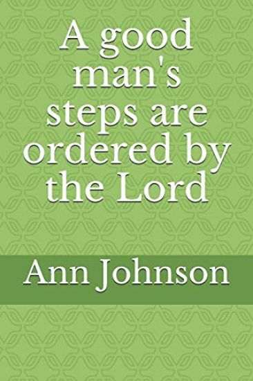 A good man's steps are ordered by the Lord