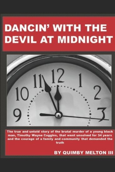 Dancin' with the Devil at Midnight: The true and untold story of the brutal murder of a young black man that went unsolved for 34 years.