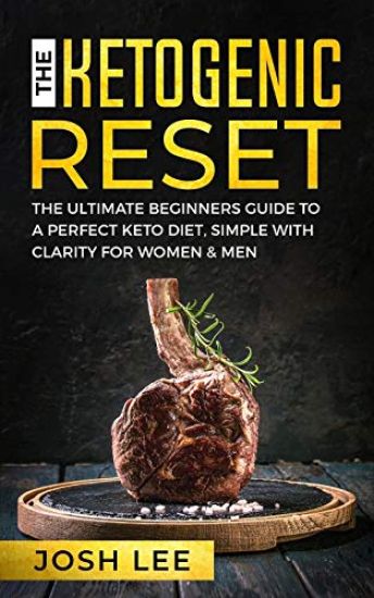 The Ketogenic Reset: The ultimate beginner's guide to the perfect keto diet, simple and with clarity for women and men.