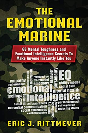 The Emotional Marine: 68 Mental Toughness and Emotional Intelligence Secrets To Make Anyone Instantly Like You