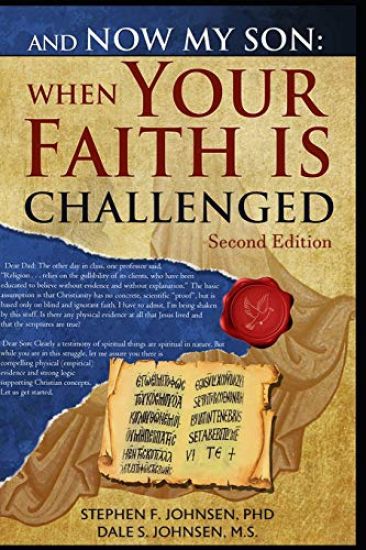And Now My Son: When Your Faith Is Challenged: Letters from a father to his son regarding an evidence based logical approach to answer