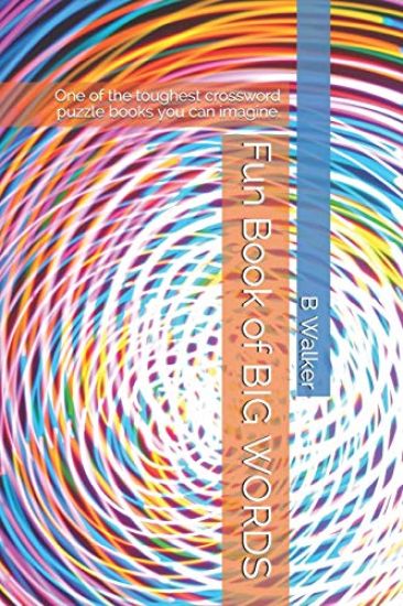 Fun Book of BIG WORDS: One of the toughest crossword puzzle books you can imagine.