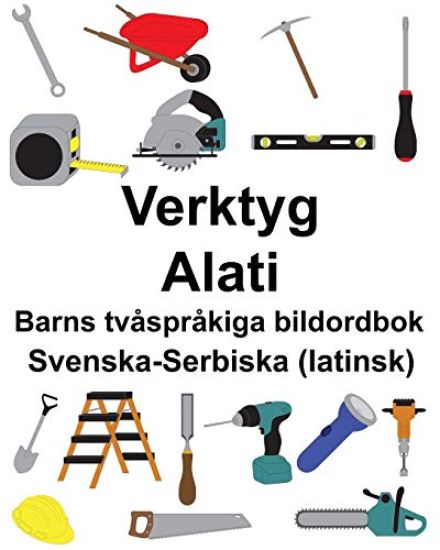 Svenska-Serbiska (latinsk) Verktyg/Alati Barns tvåspråkiga bildordbok