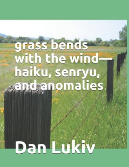 grass bends with the wind-haiku, senryu, and anomalies