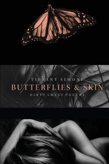 Butterflies & Skin: Dirty Sweet Poetry