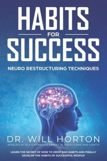 Habits For Success: How Habits Form and How to Change Them!