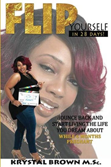 Flip Yourself In 28 Days!: Bounce Back And Start Living The Life You Dream About