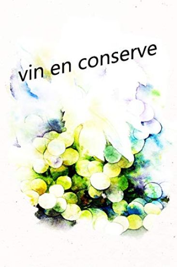 vin en conserve: Quel vin préférez-vous ? Gardez la vue d'ensemble