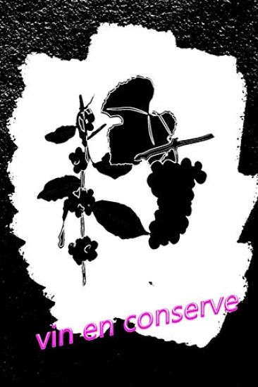 vin en conserve: Un livre sur le vin à écrire soi-même