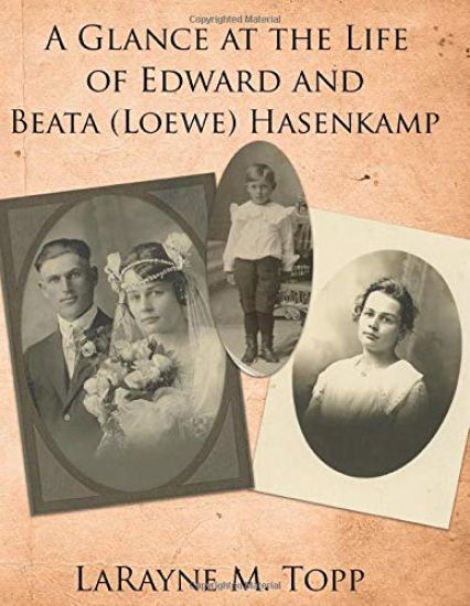 A Glance at the Life of Edward and Beata (Loewe) Hasenkamp