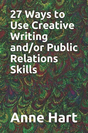 27 Ways to Use Creative Writing and/or Public Relations Skills