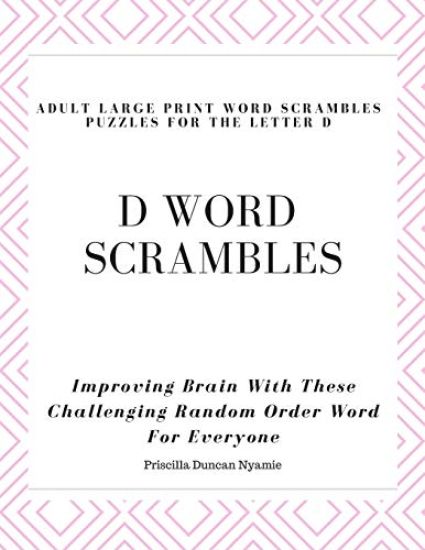 D Word Scrambles - Adult Large Print Word Scrambles Puzzles for the Letter D: Improving Brain With These Challenging Random Order Word For Everyone