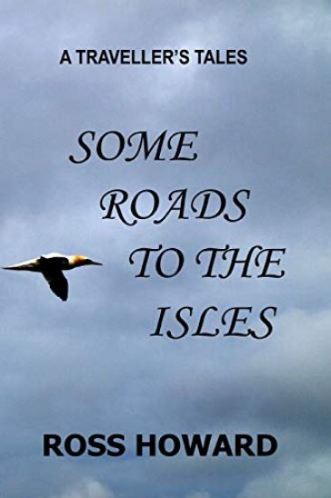 A Traveller's Tales - Some Roads to the Isles