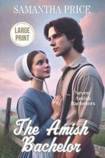 The Amish Bachelor LARGE PRINT