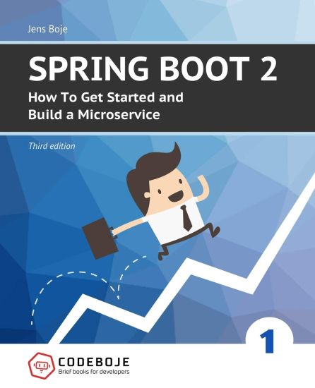 Spring Boot 2: How To Get Started and Build a Microservice - Third Edition