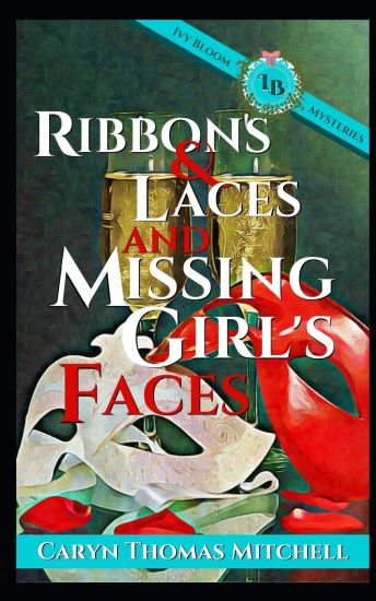 Ribbon & Laces and Missing Girl's Faces: an Ivy Bloom Mystery