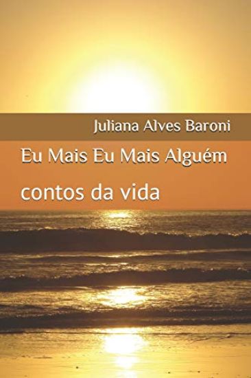 Eu Mais Eu Mais Alguém: contos da vida