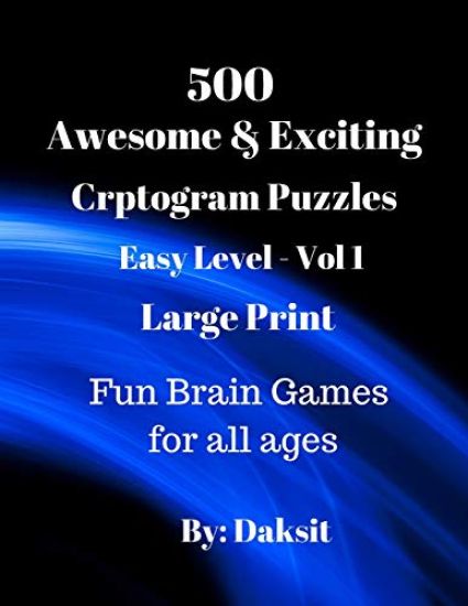 500 Awesome & Exciting Cryptogram Puzzles Easy Level Vol 1: Hours of fun with these Large Print Brain Teaser Games for all ages.