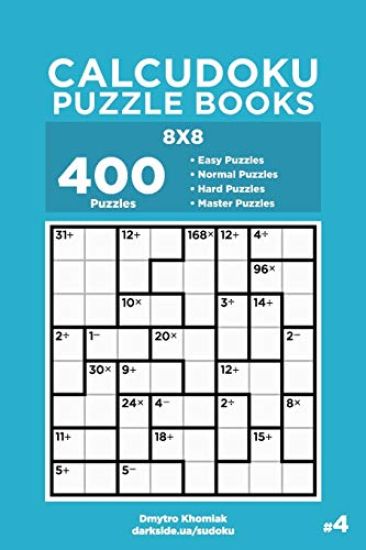Calcudoku Puzzle Books - 400 Easy to Master Puzzles 8x8 (Volume 4)