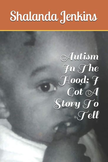 Autism In The Hood: I Got A Story To Tell