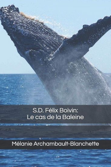 S.D. Félix Boivin: Le cas de la Baleine
