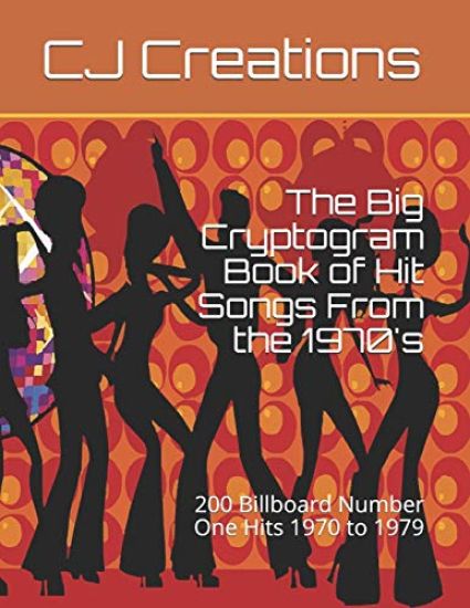 The Big Cryptogram Book of Hit Songs From the 1970's: 200 Billboard Number One Hits 1970 to 1979