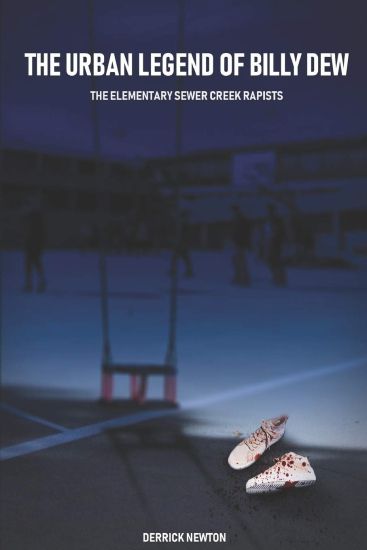 The Urban Legend of Billy Dew: The Elementary Sewer Creek Rapists